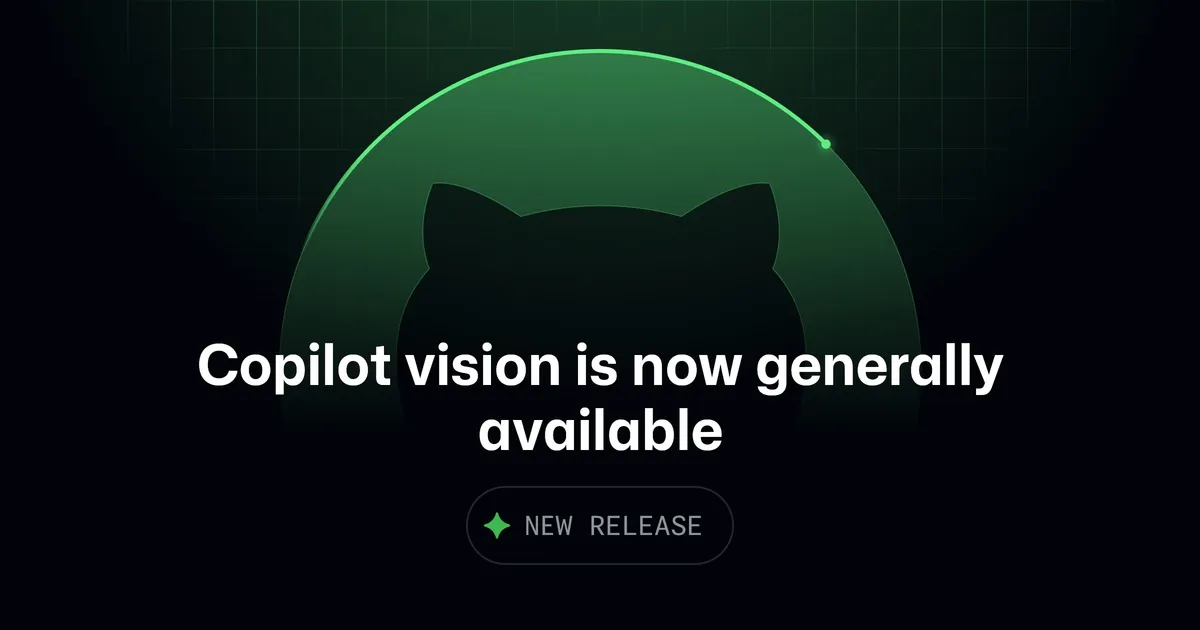 GitHub Copilot Vision generally available announcement