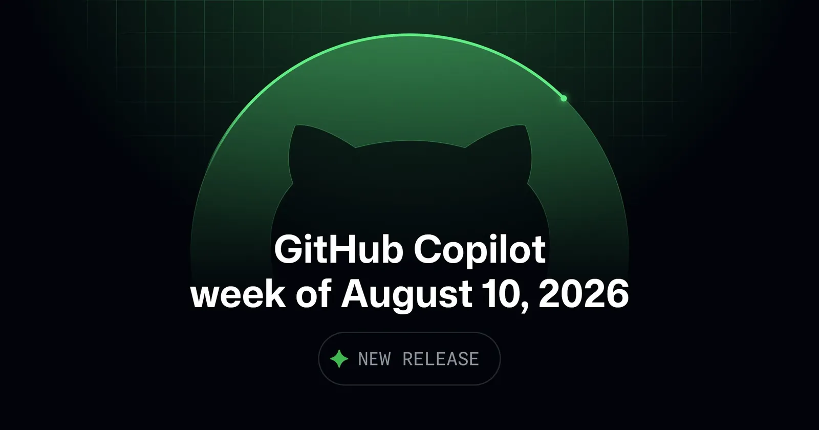GitHub Copilot weekly releases August 2026