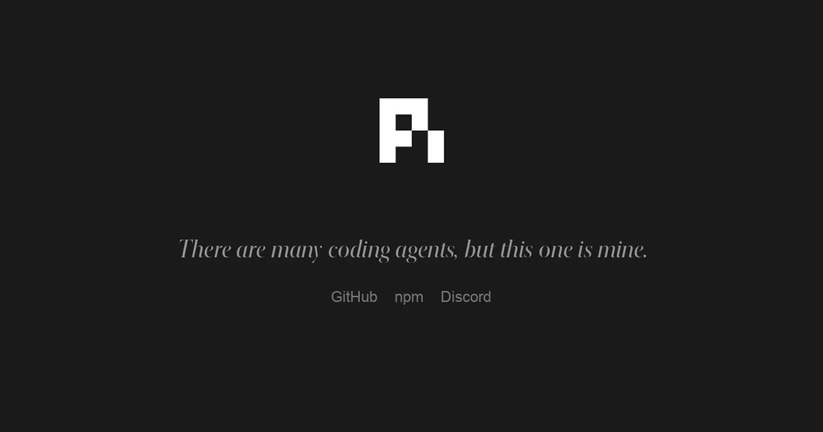 PI coding agent logo with tagline: There are many coding agents, but this one is mine